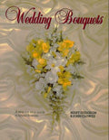 Wedding Bouquets: A step by step guide to arranging wedding flowers (A Step by Step Guide to Flower Arranging)